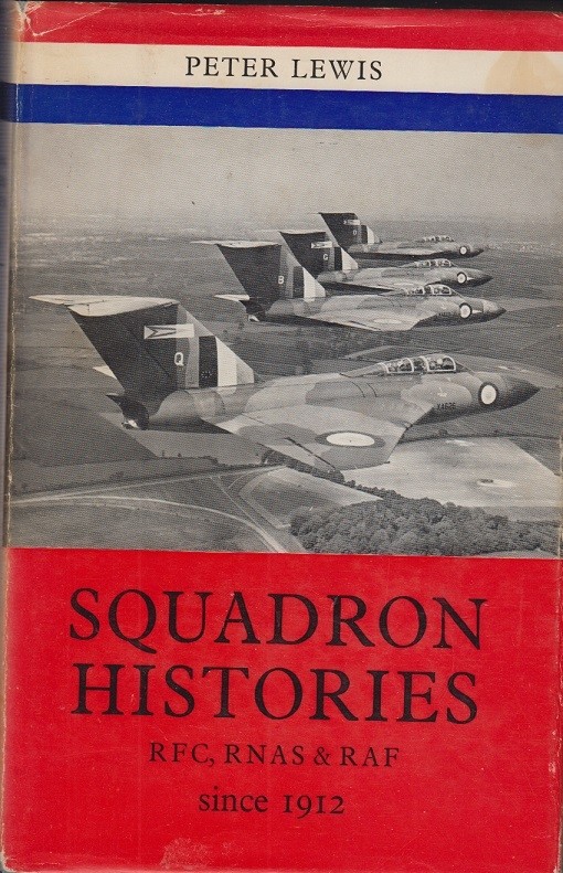 Squadron Histories: Royal Flying Corps, RNAS & RAF Since 1912