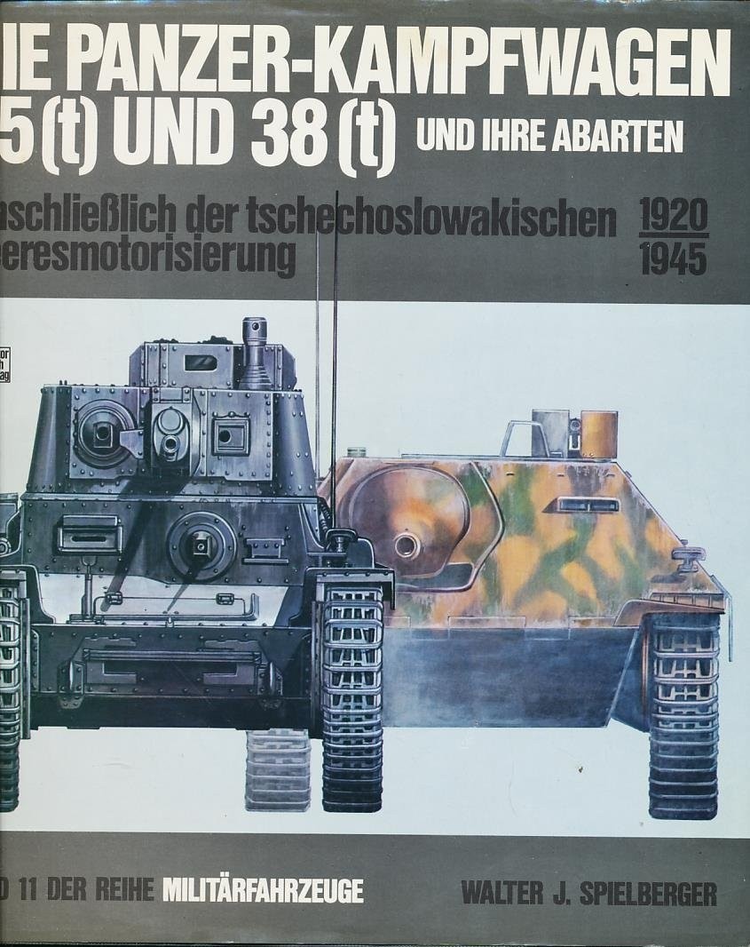 Die Panzer-Kampfwagen 35 und 38, und Ihre Abarten.