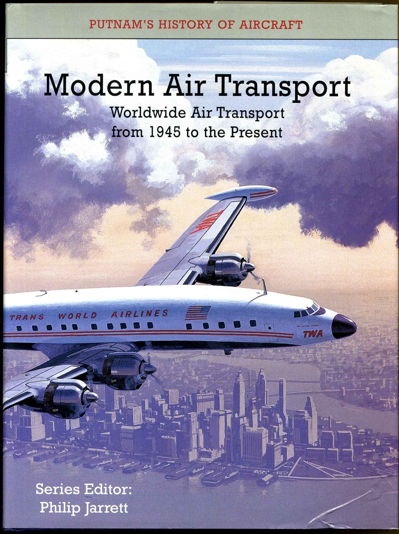 Modern Air Transport: Worldwide Air Transport from 1945 to the Present 