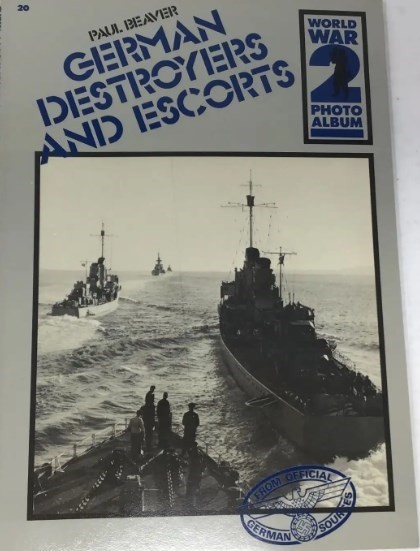 German Destroyers and Escorts : World War II Photo Album