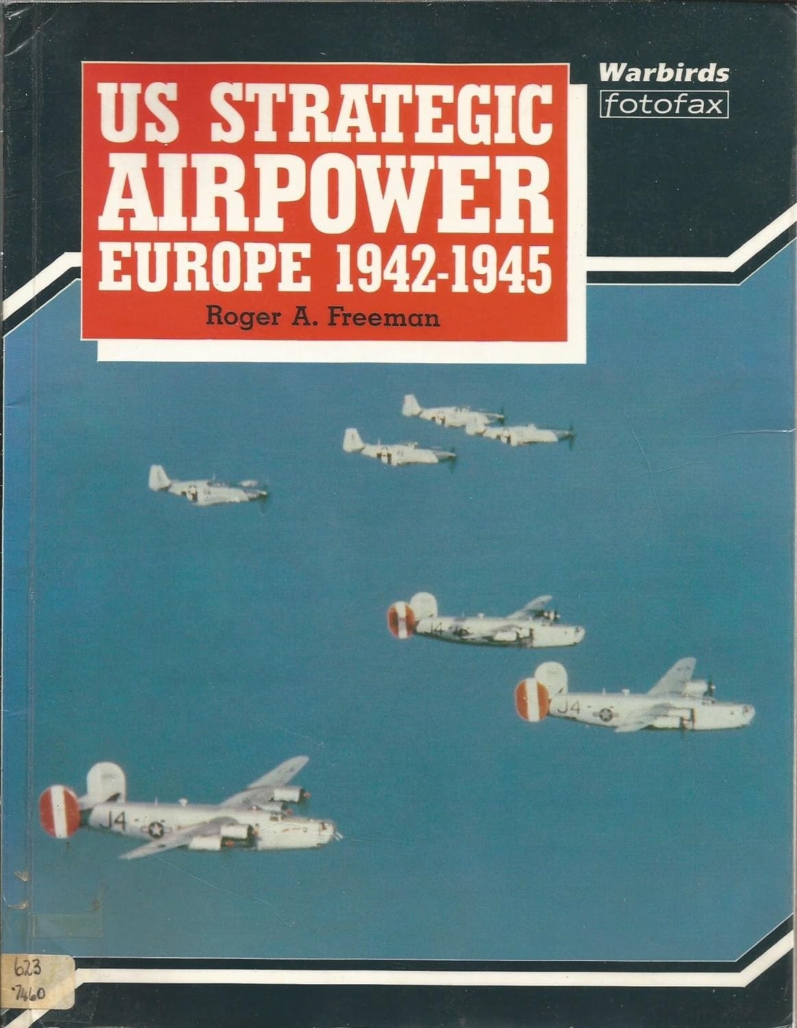 US Strategic Airpower: Europe 1942-1945 (Warbirds Fotofax)