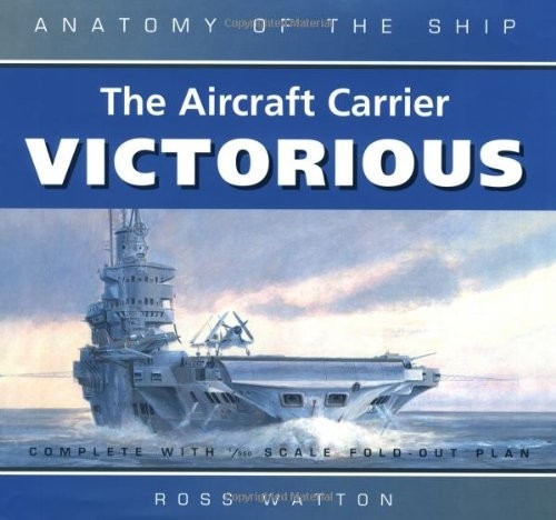 The Aircraft Carrier HMS Victorious (Anatomy of the Ship)