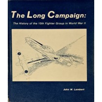 The Long Campaign ; the History of the 15th Fighter Group in WWII (SIGNED BY AUTHOR)