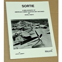 Sortie: A Bibliography of Combat Aviation Unit Histories of WWII