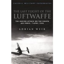 Last Flight of the Luftwaffe: The Suicide Attack on the 8th Air Force
