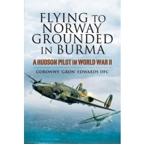 Flying to Norway, Grounded in Burma: A Hudson Pilot in World War II