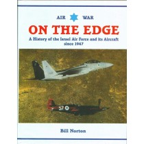  Air War on the Edge: A History of the Israel Air Force and It's Aircraft Since 1947