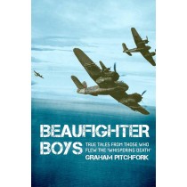  Beaufighter Boys: True Tales from those who flew Bristol's Mighty Twin