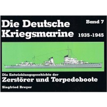 Die Deutsche Kriegsmarine 1935 - 1945 VII. Die Entwicklungsgeschichte der Zerstörer und Torpedoboote