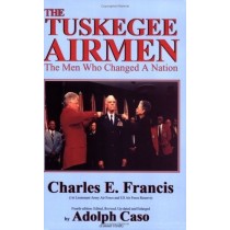 Tuskegee Airmen: The Men Who Changed a Nation
