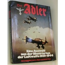 Der Adler. Eine Auswahl aus der Illustrierten der Luftwaffe 1939-1944.