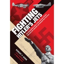 Fighting Hitler's Jets: The extraordinary story of the US airmen who beat the Luftwaffe and defeated nazi Germany