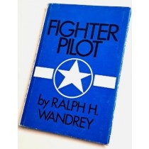 Fighter Pilot by Ralph H. Wandrey