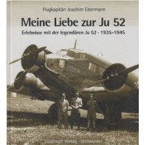 Meine Liebe zur Ju52: Erlebnisse mit der legendären Ju52, 1935-1945