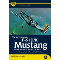 Airframe & Miniature No.18: The P-51D/K Mustang (inc. P-51H & XP-51F, G & J) - A Complete Guide to the Cadillac of the Skies