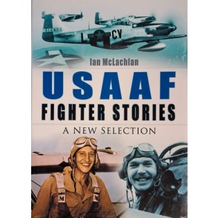 USAAF Fighter Stories: A New Selection