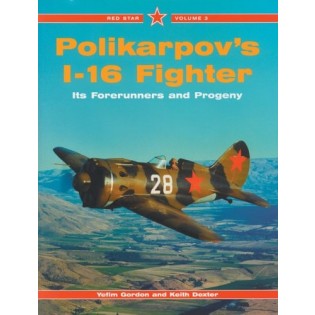 Red Star 3: Polikarpovs I-16 Fighter, Its Forerunners and Progeny