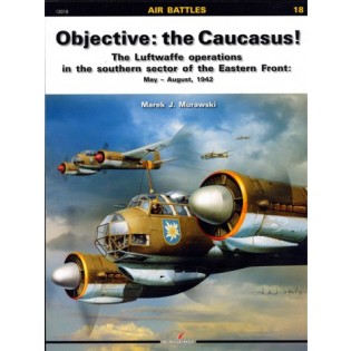 Objective: the Caucasus! The Luftwaffe operations in the southern sector fo the Eastern Front May - August 1942