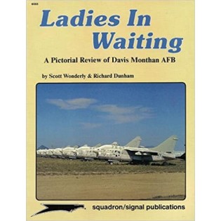 Ladies in Waiting: A Pictorial Review of Davis Monthan AFB