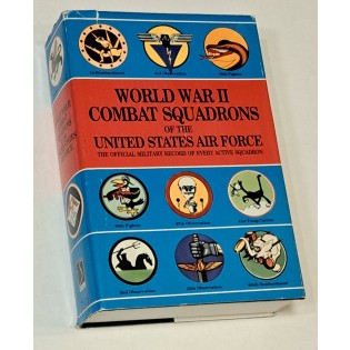 WWII Combat Squadrons of the USAF: The Official Military Record of Every Active Squadron