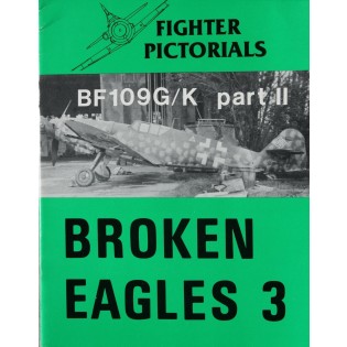 Fighter Pictorals. Broken Eagles 3: Bf109G/K part 2