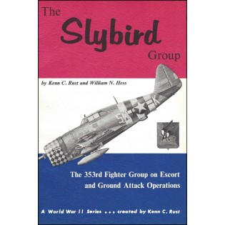 The Slybird Group, the 353rd Fighter Group on Escort and Ground Attack Operations Paperback