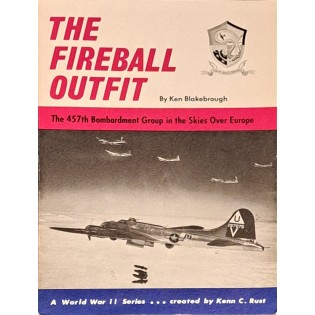The Fireball Outfit; 47th Bombadment Group In The Skies Over Europe