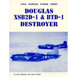 Douglas XSB2D-1 & BTD-1 Destroyer: Naval Fighters Number Thirty 