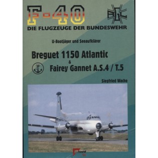 Breguet 1150 Atlantic & Fairey Gannet A.S.4. T.5: U-Bootjäger und Seeaufklärer 