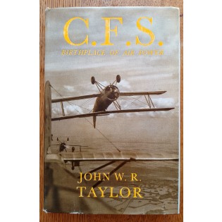 C F S Birthplace of Air Power by John W R Taylor