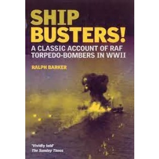 Ship Busters!: A Classic Account of RAF Torpedo-Bombers in WWII