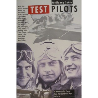 Test Pilots: A Treatise on Test Flying from the Earliest Day to the Jet