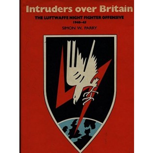 Intruders over Britain: The Luftwaffe Night fighter offensive 1940-45