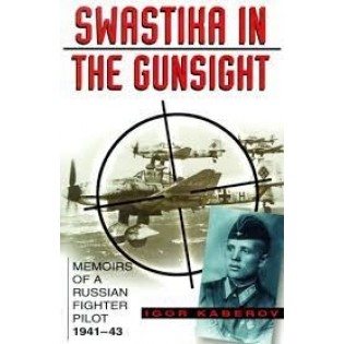 Swastika in the Gunsight: Memoirs of a Russian Fighter Pilot, 1941-45