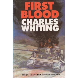 First Blood: The Battle of the Kasserine Pass 1943