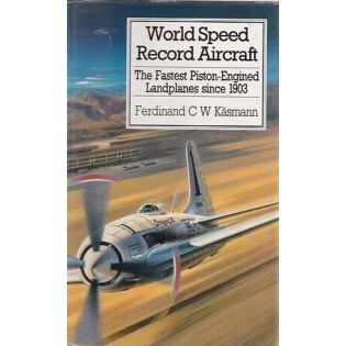 World speed record aircraft: The fastest piston-engine Landplanes since 1903