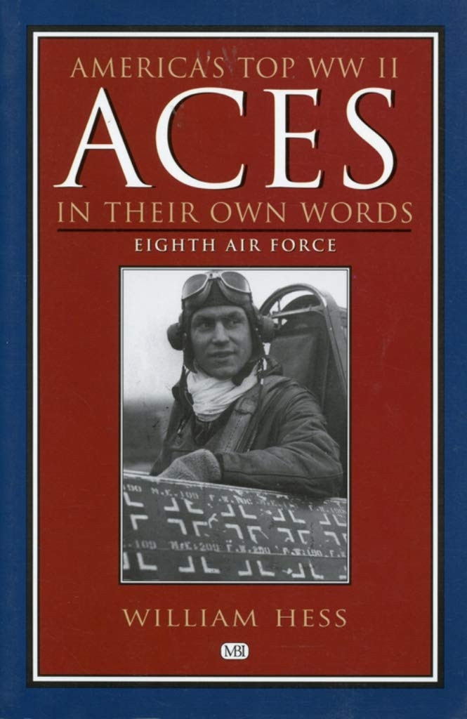 Americas Top WWII Aces in Their Own Words: Eighth Air Force