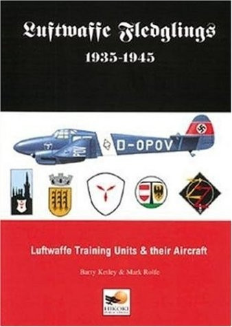 Luftwaffe Fledglings 1935-45: Luftwaffe Training Units and Their Aircraft