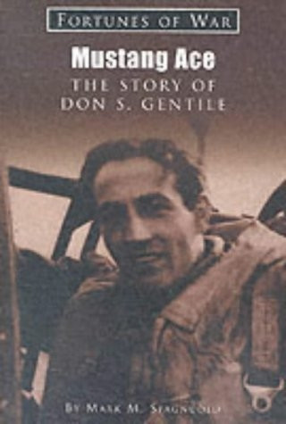 Mustang Ace: The Story Of Don S. Gentile