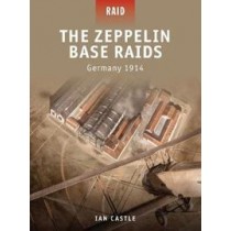 The Zeppelin Base Raids Germany 1914