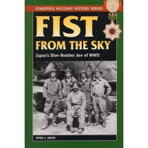 Fist From the Sky: Japans Dive-Bomber Ace of WWII 