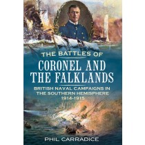 The Battles of Coronel and the Falklands: British Naval Campaigns in the Southern Hemisphere 1914-15