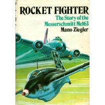 Rocket Fighter: The Story of the Me 163 by Mano Ziegler