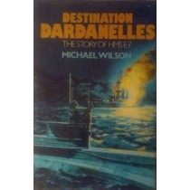 Destination Dardanelles: Story of HMS.E7