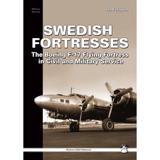 Swedish Fortresses The Boeing F-17 Fortress in Civil and Military Service