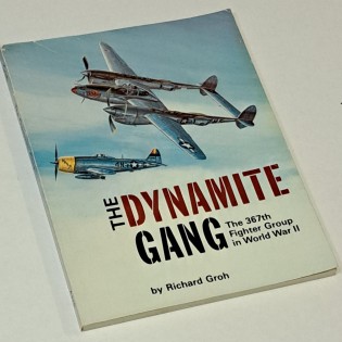 The Dynamite Gang: The 367th Fighter Group in WWII