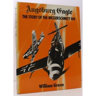 Augsburg Eagle. The Story of the Messerschmitt 109. NO DUST JACKET