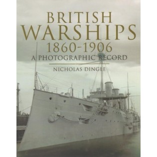 British Warships 1860-1906: A Photographic Record