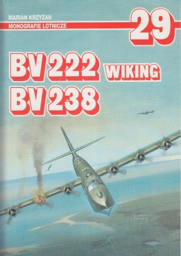 BV222 Wiking, BV238 - Monografie Lotnicze 29 BV222 Wiking, BV238 - Monografie Lotnicze 29