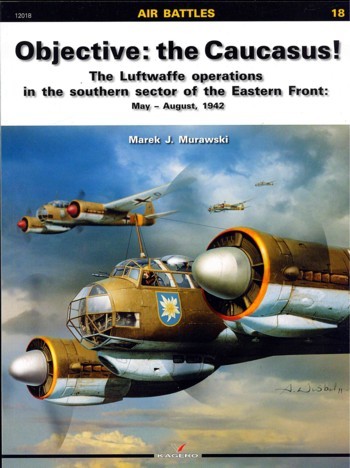 Objective: the Caucasus! The Luftwaffe operations in the southern sector fo the Eastern Front May - August 1942